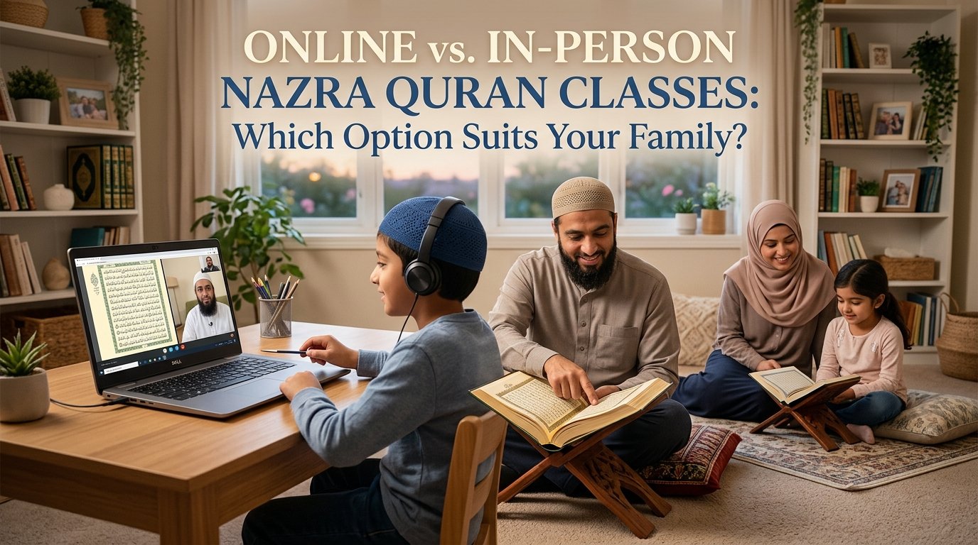 Choosing an Online Nazra Class or a Local Tutor.